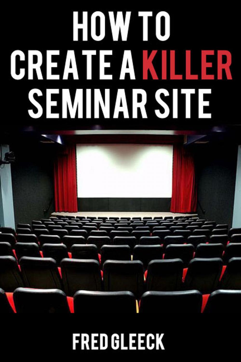 Big bigCover of How to Create a Killer Seminar Website