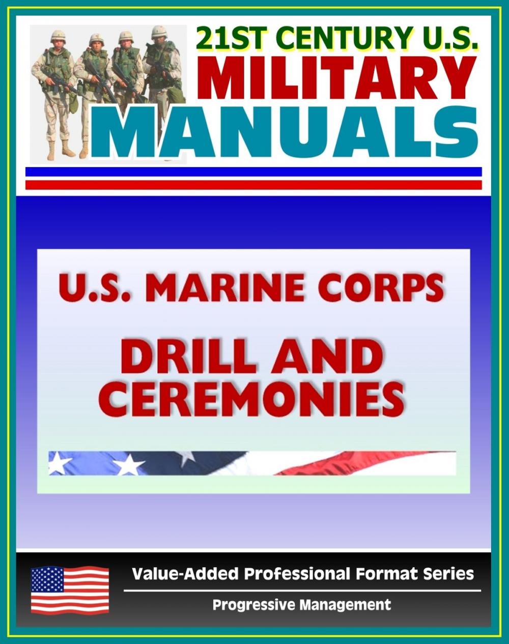 Big bigCover of 21st Century U.S. Military Manuals: U.S. Marine Corps (USMC) Drill and Ceremonies Manual - Part One, General Drill, Ceremonies, Commands, Flags, Formations, Manual of Arms, Rifle Salute