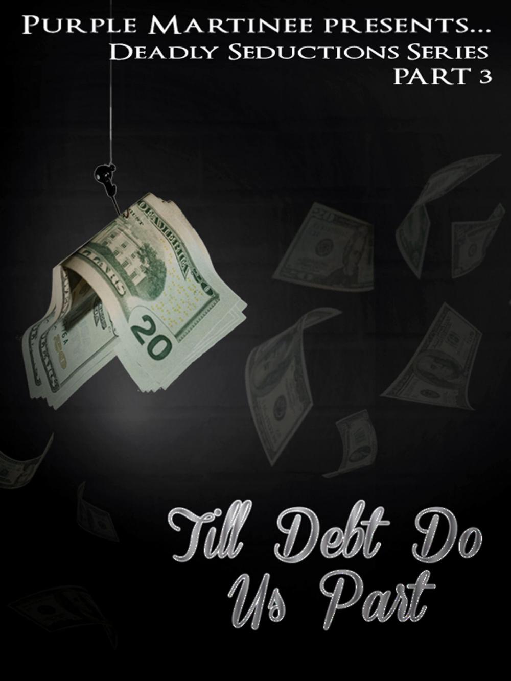 Big bigCover of Deadly Seductions: Til Debt Do Us Part