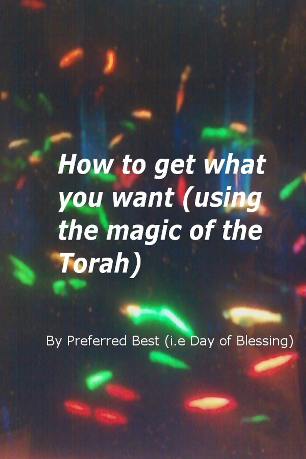 Big bigCover of How to get what you want (using the magic of the Torah)