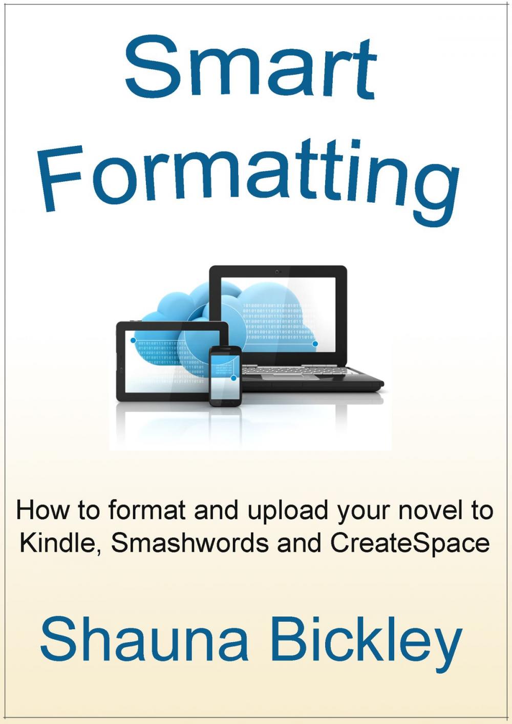 Big bigCover of Smart Formatting: How to format and upload your novel to Kindle, Smashwords and CreateSpace