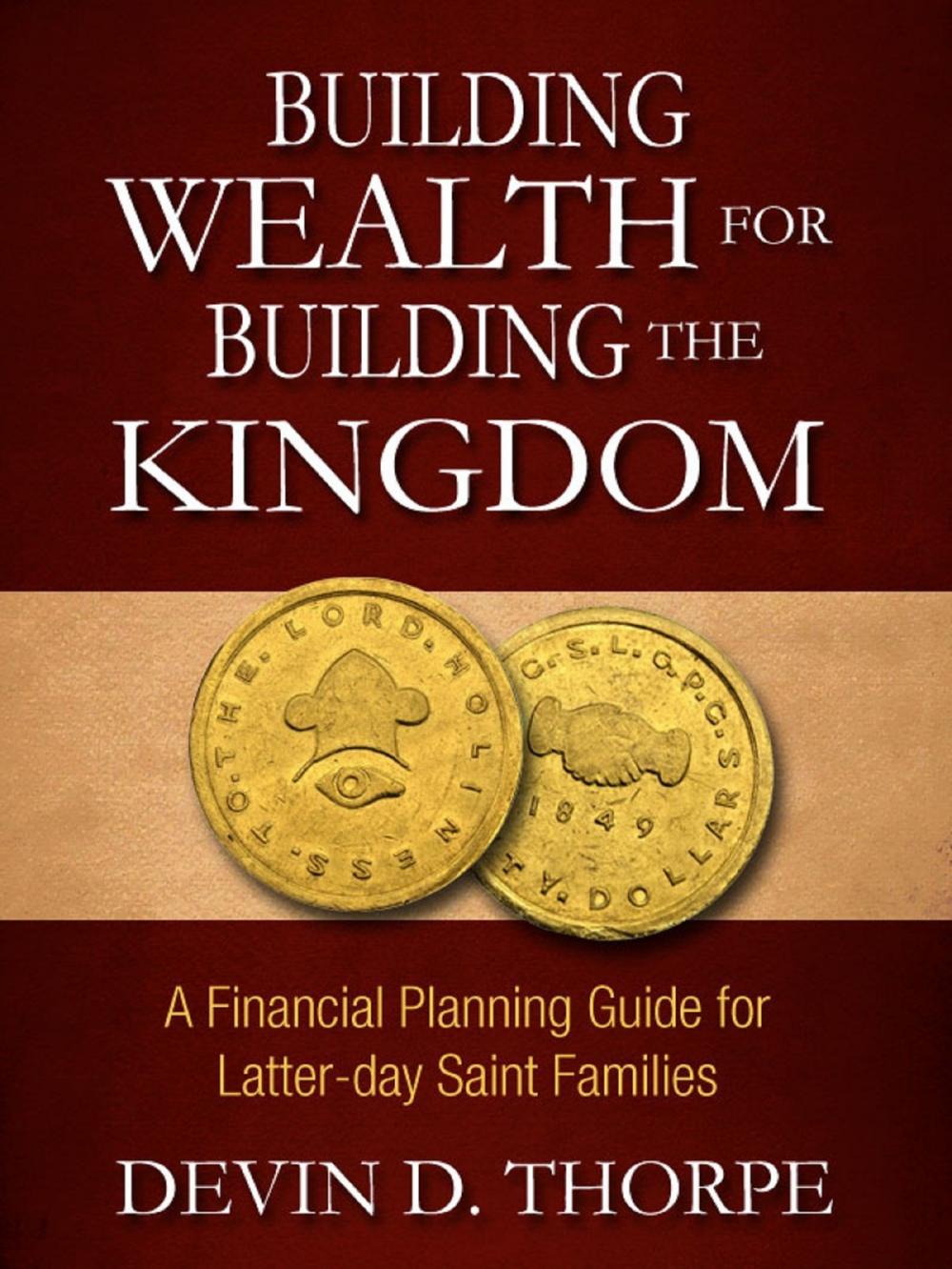 Big bigCover of Building Wealth for Building the Kingdom: A Financial Planning Guide for Latter-day Saint Families