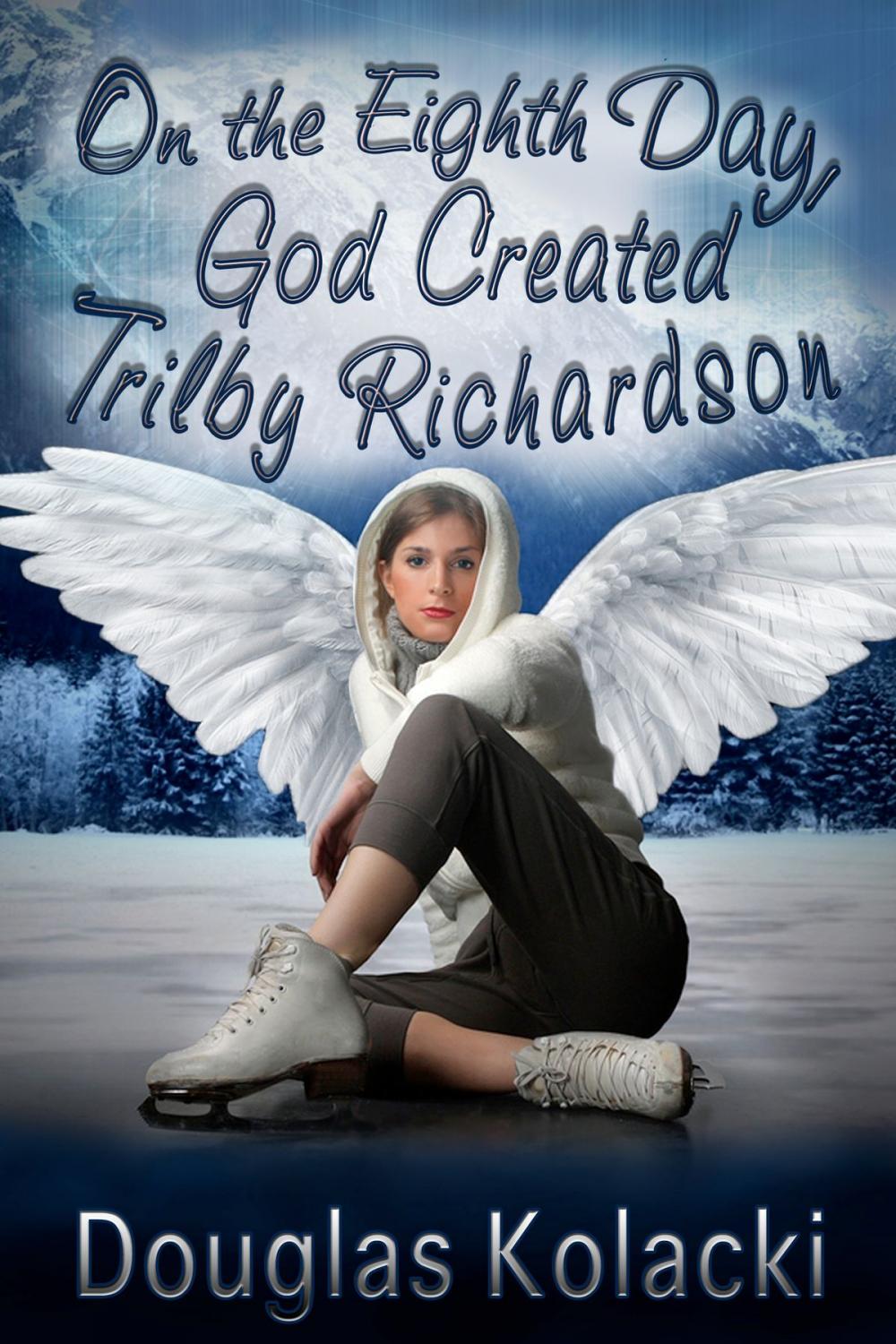 Big bigCover of On The Eighth Day, God Created Trilby Richardson