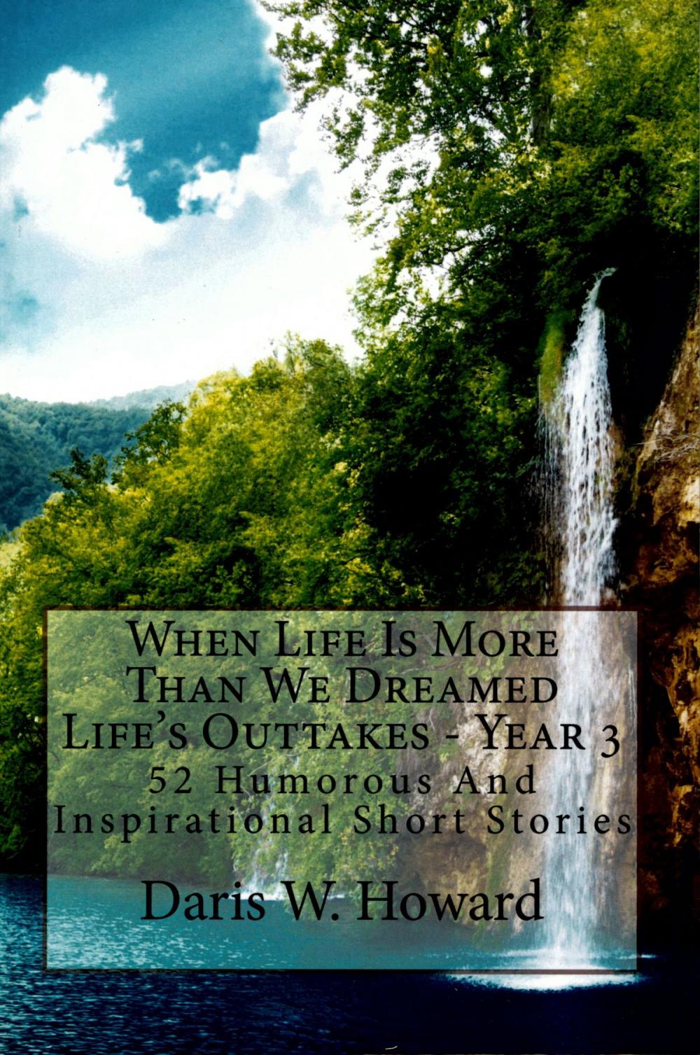 Big bigCover of When Life Is More Than We Dreamed (Life's Outtakes - Year 3) 52 Humorous and Inspirational Short Stories