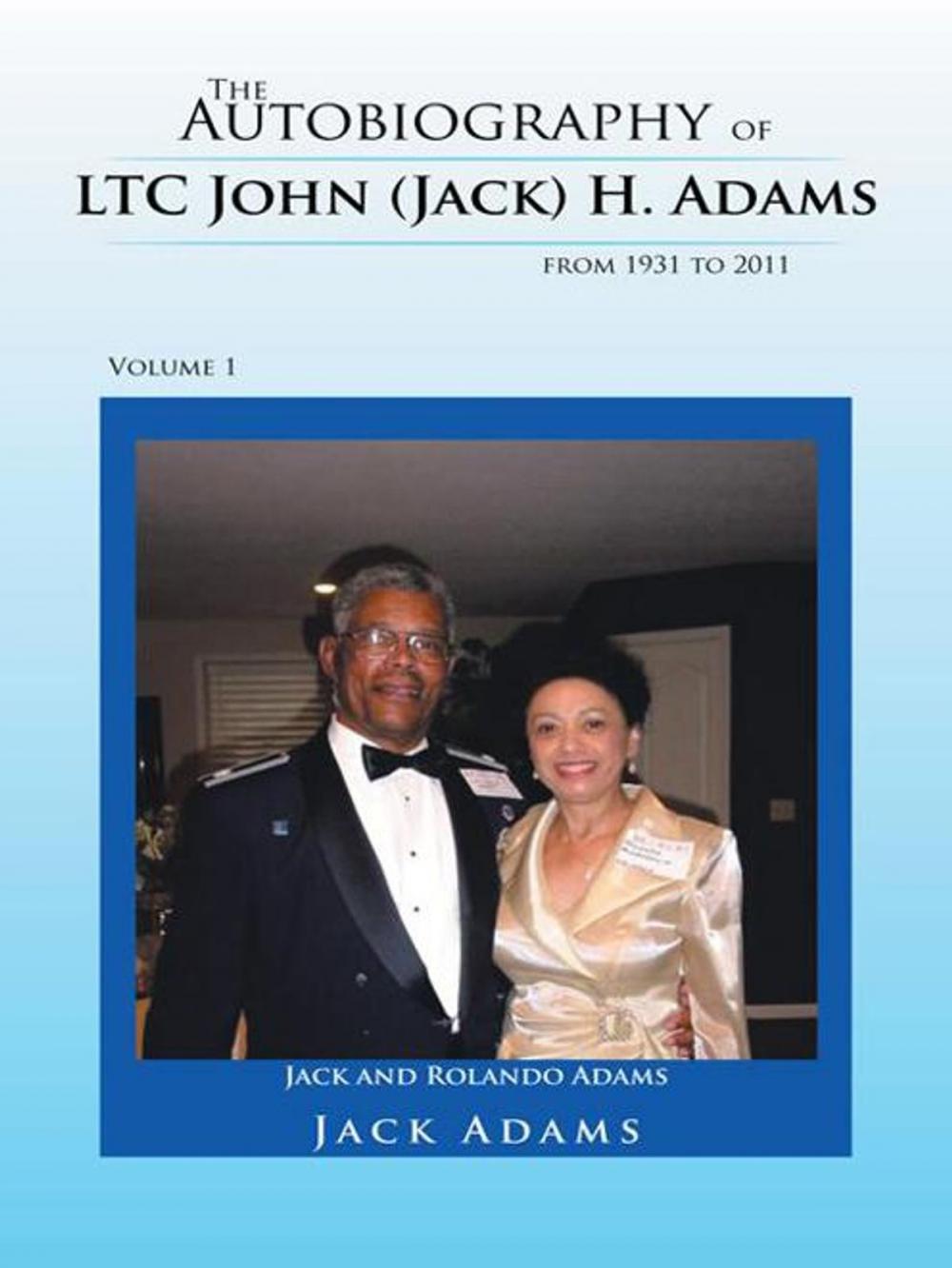 Big bigCover of The Autobiography of Ltc John (Jack) H. Adams from 1931 to 2011