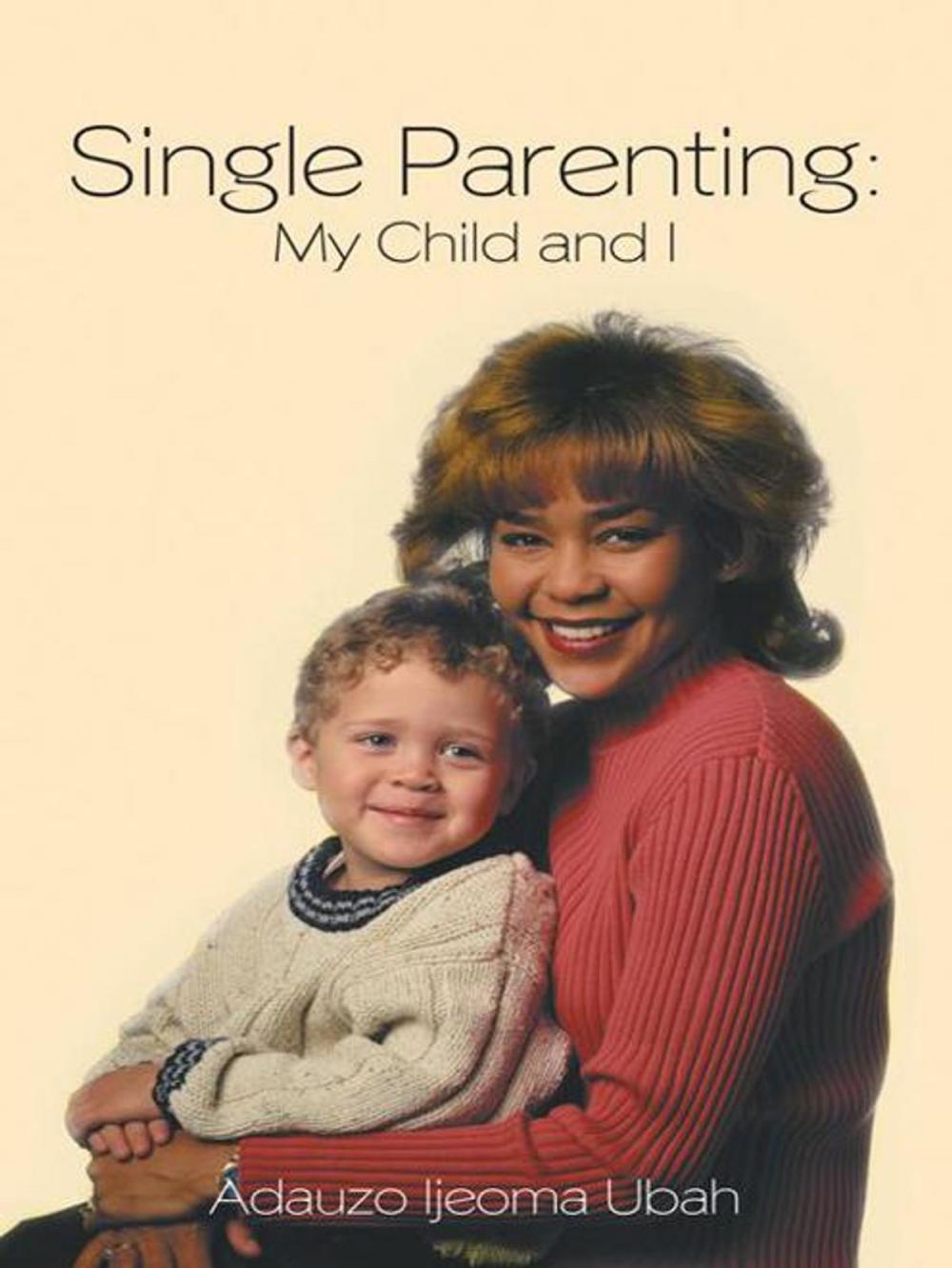 Big bigCover of Single Parenting: My Child and I