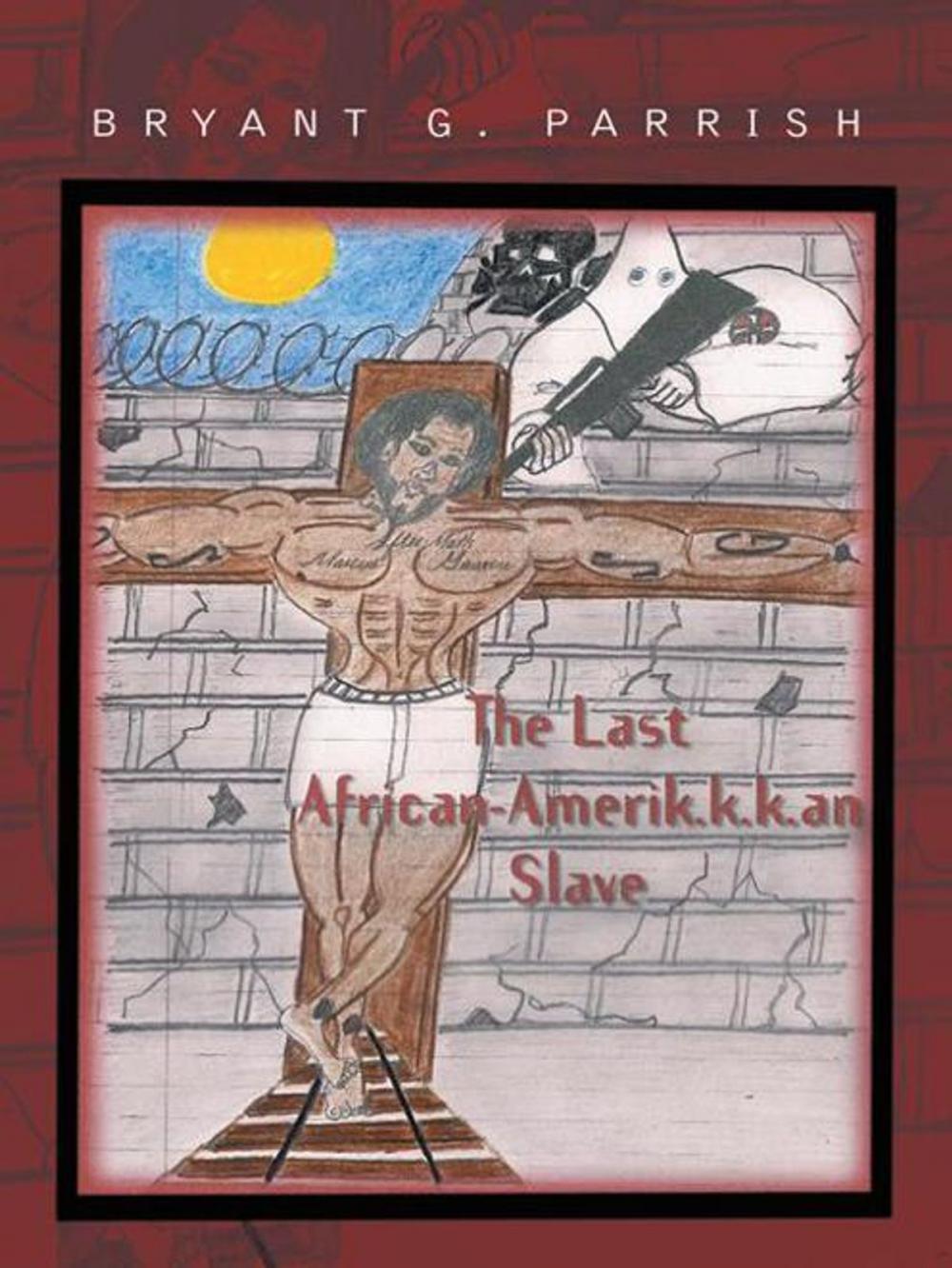 Big bigCover of The Last African Amerik.K.K.An Slave