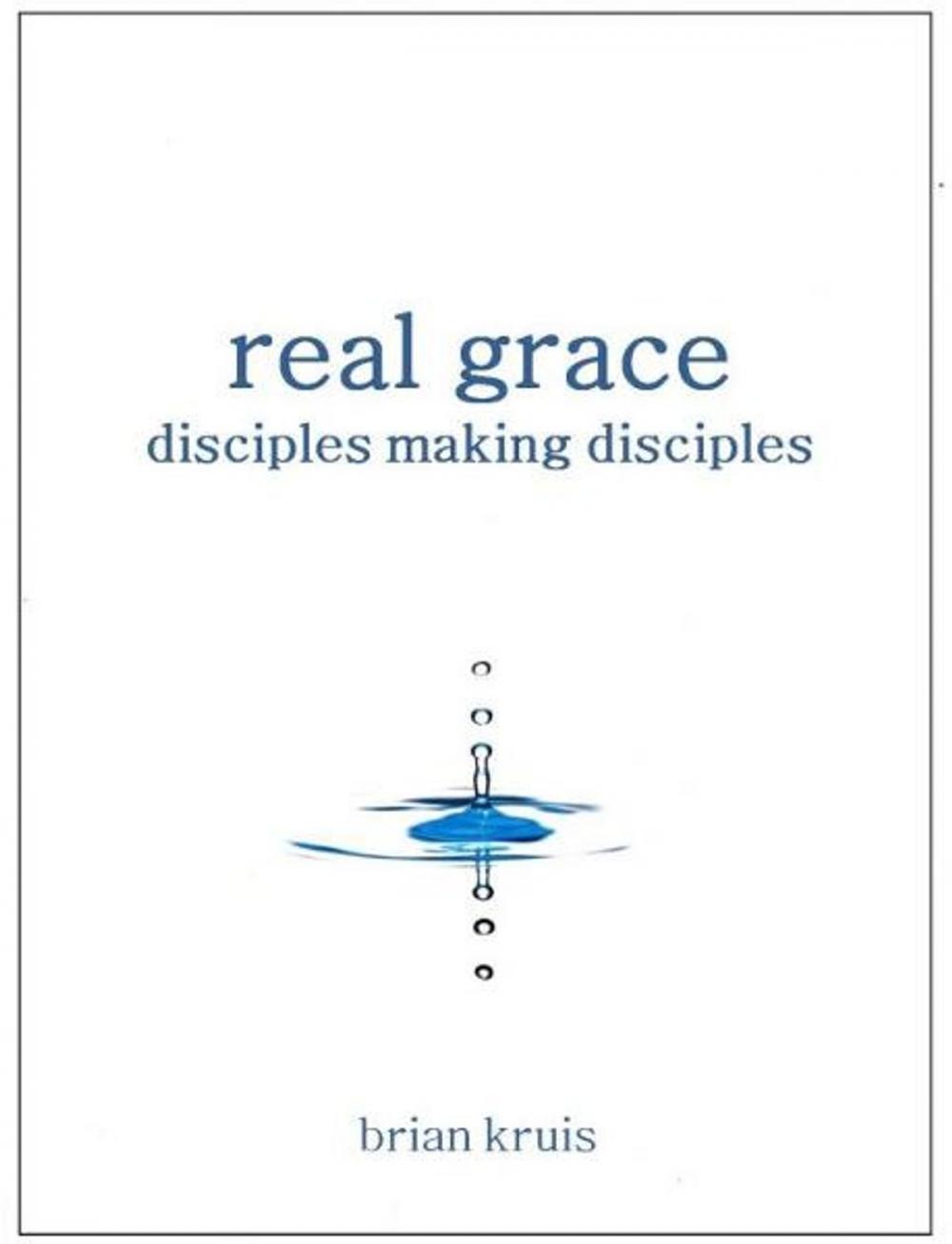 Big bigCover of Real Grace: Disciples Making Disciples