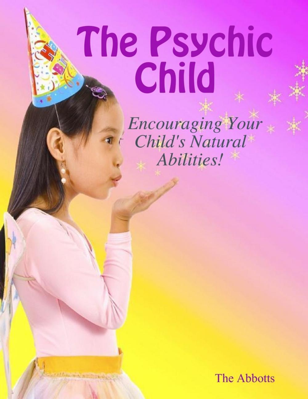 Big bigCover of The Psychic Child: Encouraging Your Child's Natural Abilities!