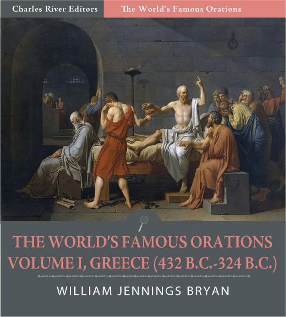 Big bigCover of The Worlds Famous Orations: Volume I, Greece (432 B.C.-324 B.C.) (Illustrated Edition)