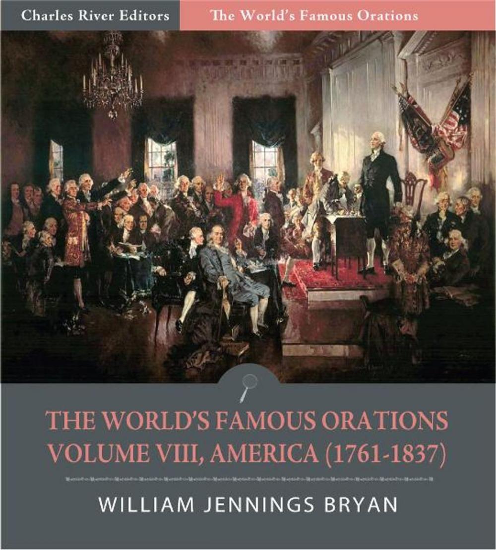 Big bigCover of The Worlds Famous Orations: Volume VIII, America (1761-1837) (Illustrated Edition)