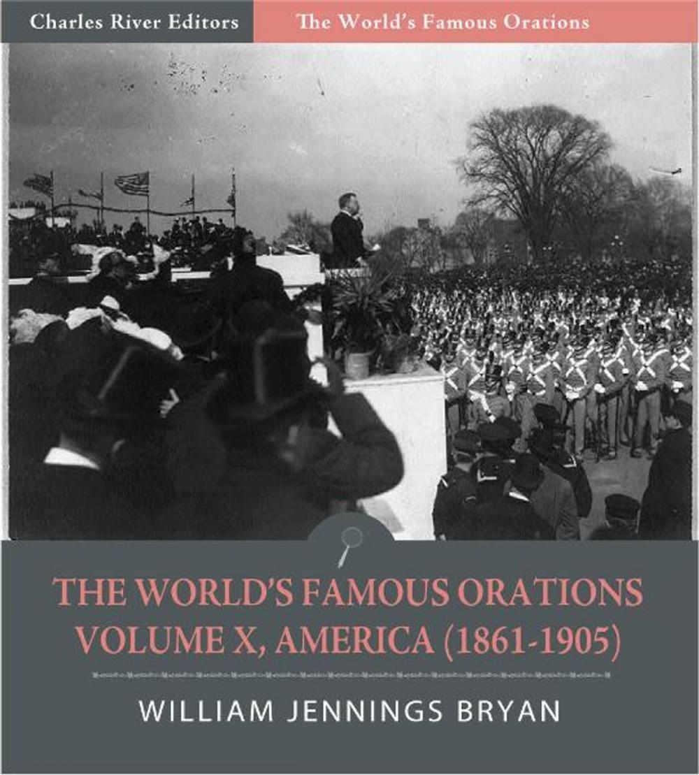 Big bigCover of The Worlds Famous Orations: Volume X, America (1861-1905) (Illustrated Edition)