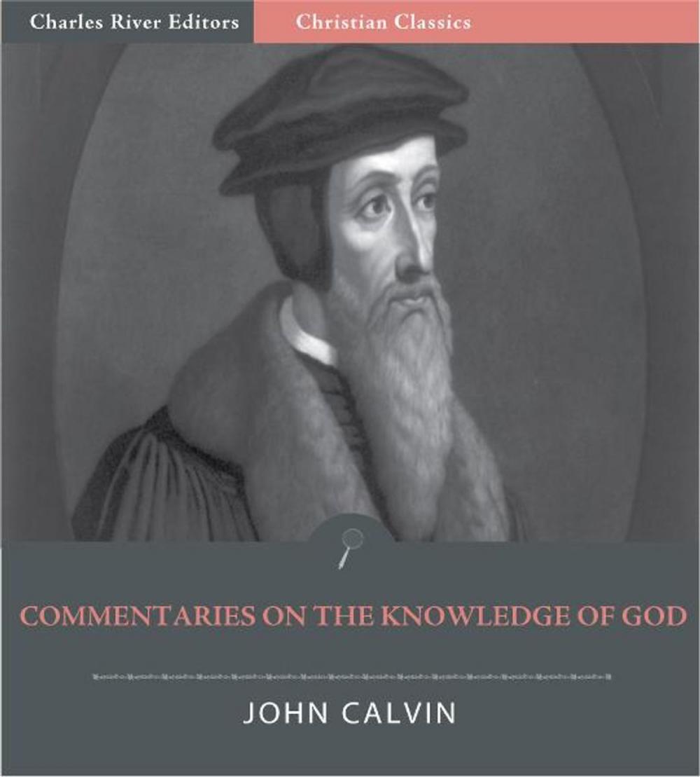 Big bigCover of John Calvins Commentaries on the Knowledge of God (Illustrated Edition)