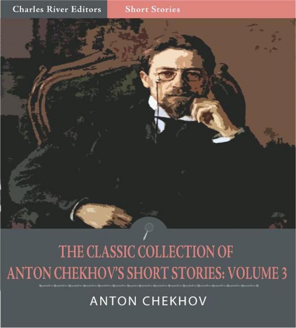 Big bigCover of The Classic Collection of Anton Chekhovs Short Stories: Volume III (51 Short Stories) (Illustrated Edition)