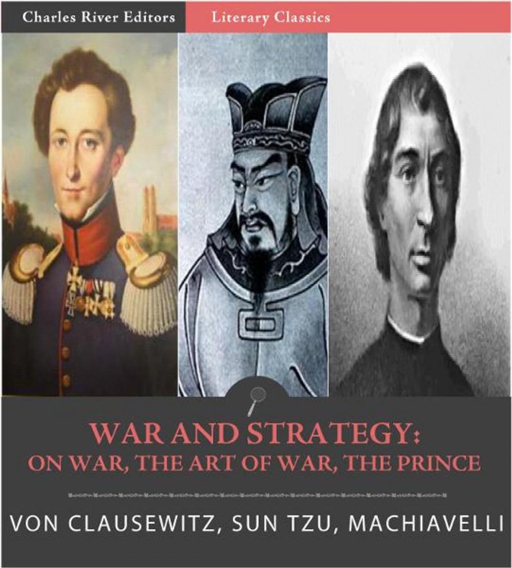 Big bigCover of Classic Military Treatises: Sun Tzus The Art of War, Machiavellis The Prince, and Clausewitzs On War (Illustrated Edition)