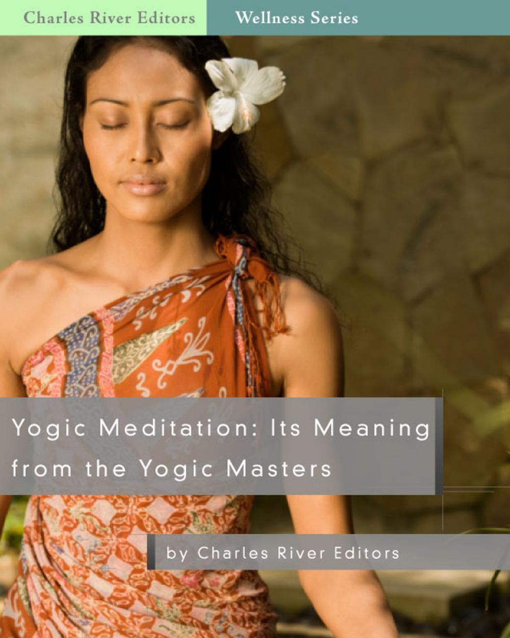 Big bigCover of Yogic Meditation: Its Meaning from the Yogic Masters