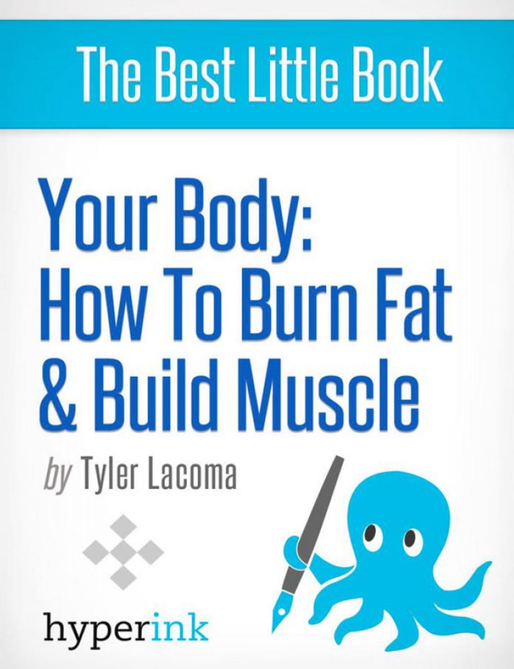 Big bigCover of Your Body: How To Burn Fat and Build Muscle