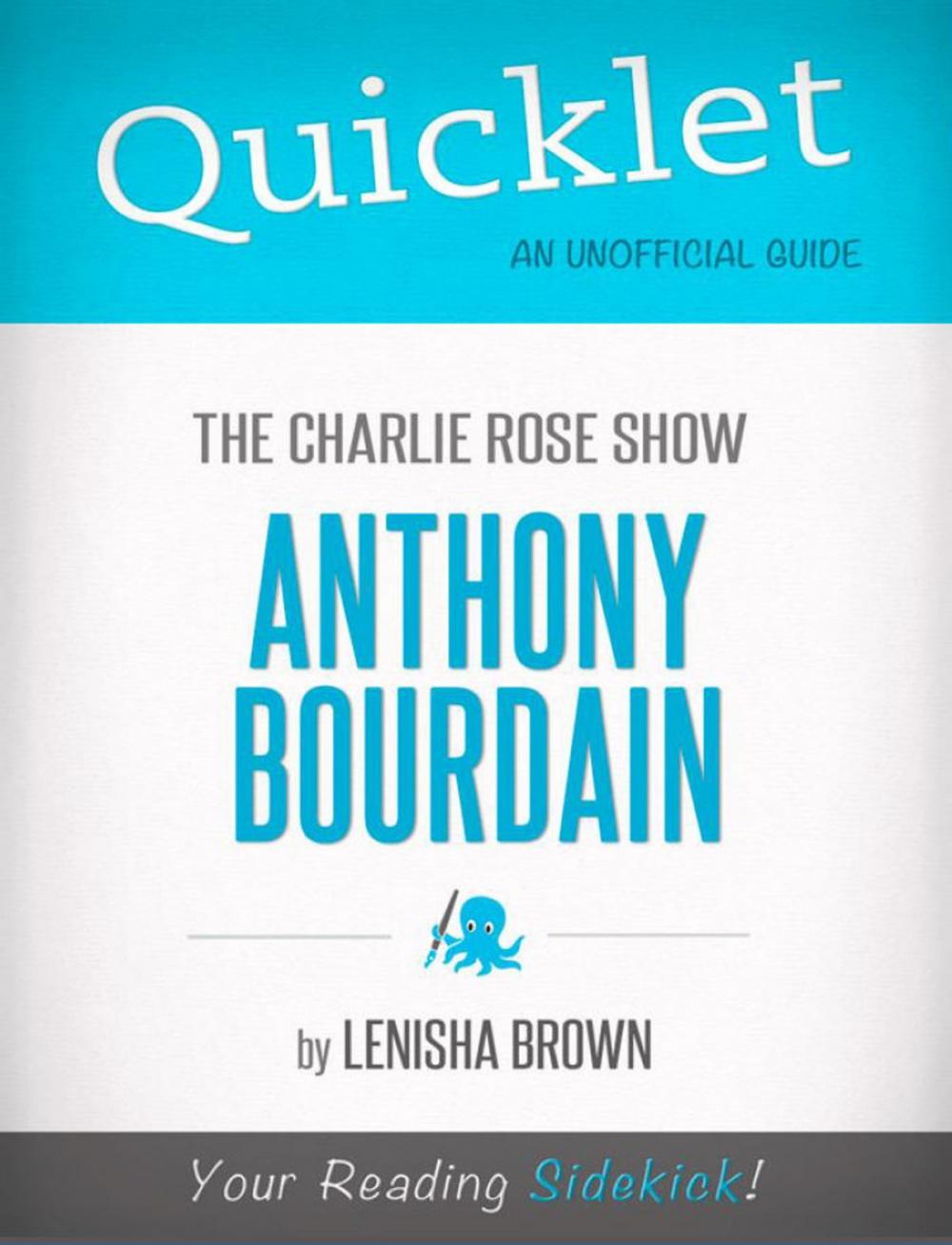 Big bigCover of Quicklet On The Charlie Rose Show: Anthony Bourdain