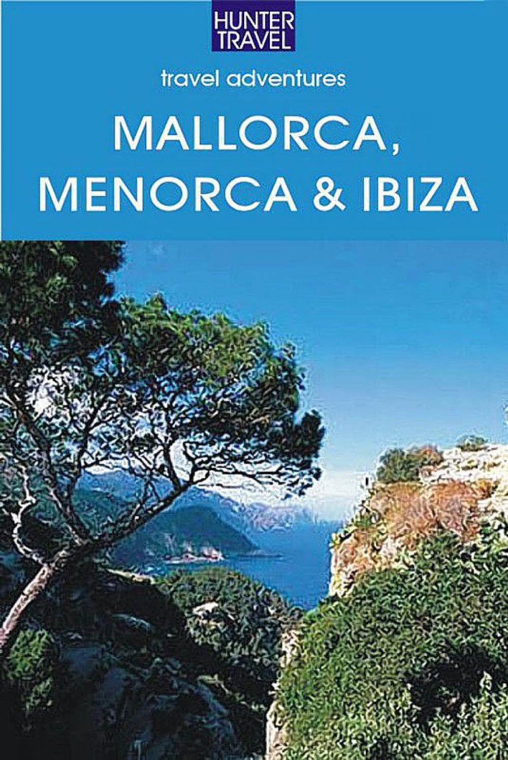 Big bigCover of Mallorca, Menorca & Ibiza: Spain's Balearic Islands