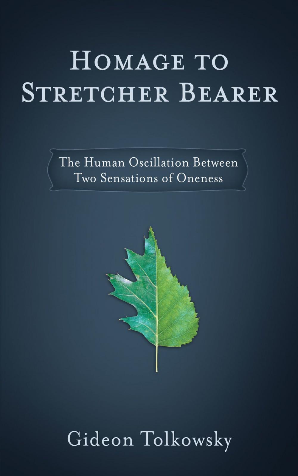 Big bigCover of Homage to Stretcher Bearer: The Human Oscillation Between Two Sensations of Oneness