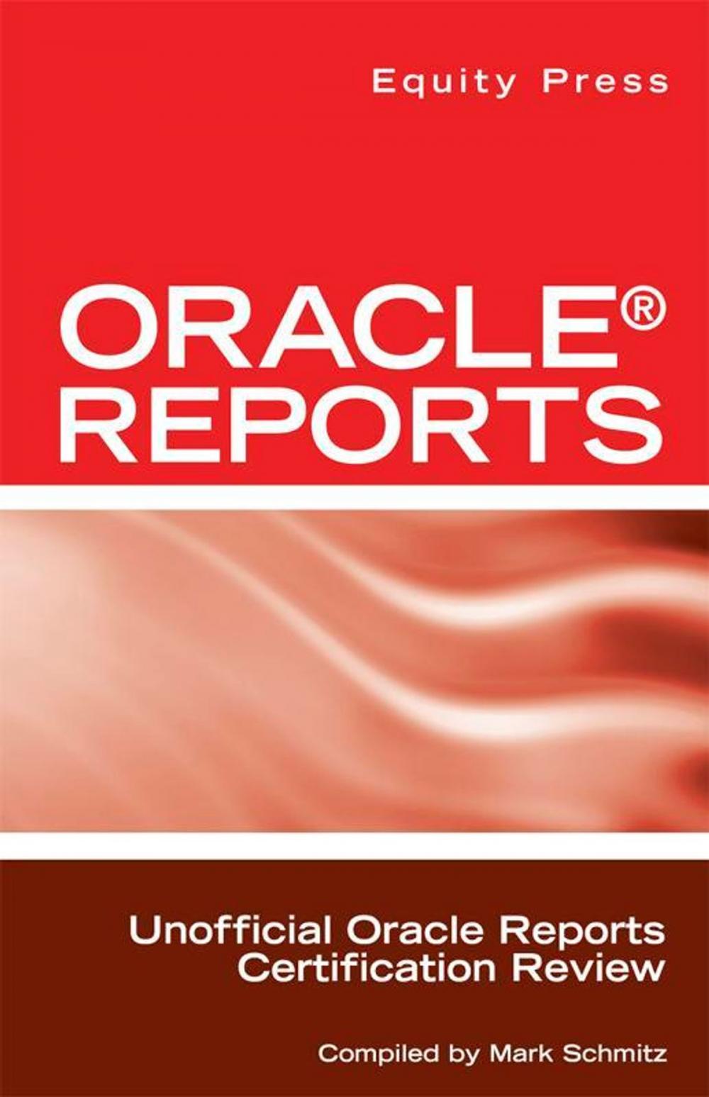 Big bigCover of Oracle Reports Interview Questions, Answers, and Explanations: Oracle Reports Certification Review