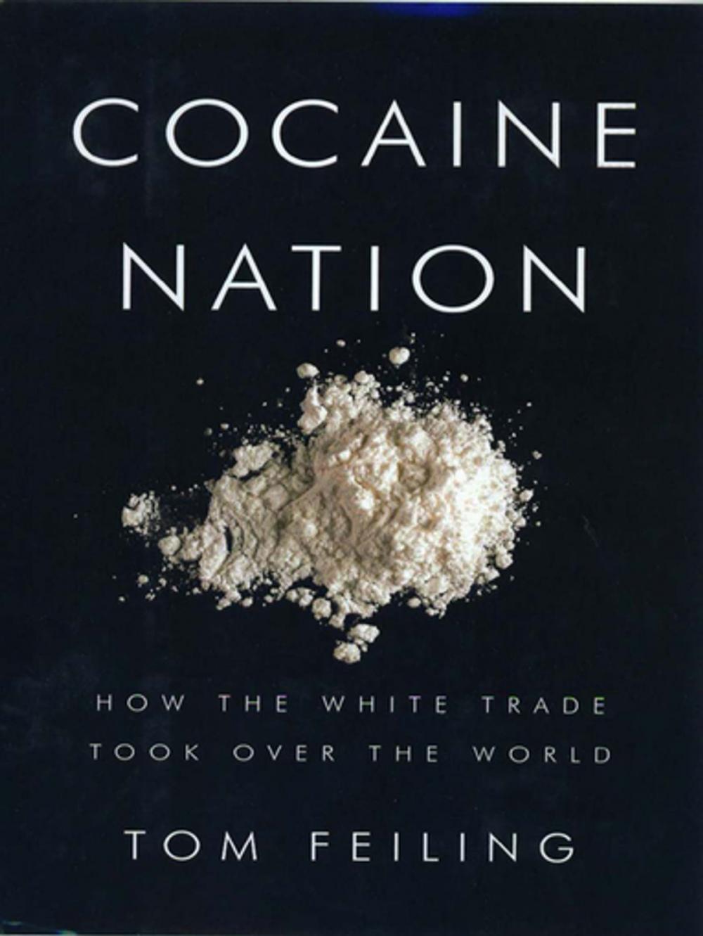 Big bigCover of Cocaine Nation: How the White Trade Took Over the World