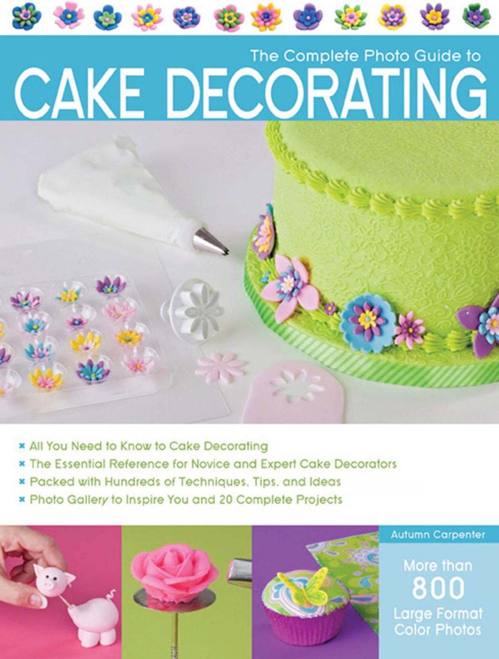 Big bigCover of The Complete Photo Guide to Cake Decorating