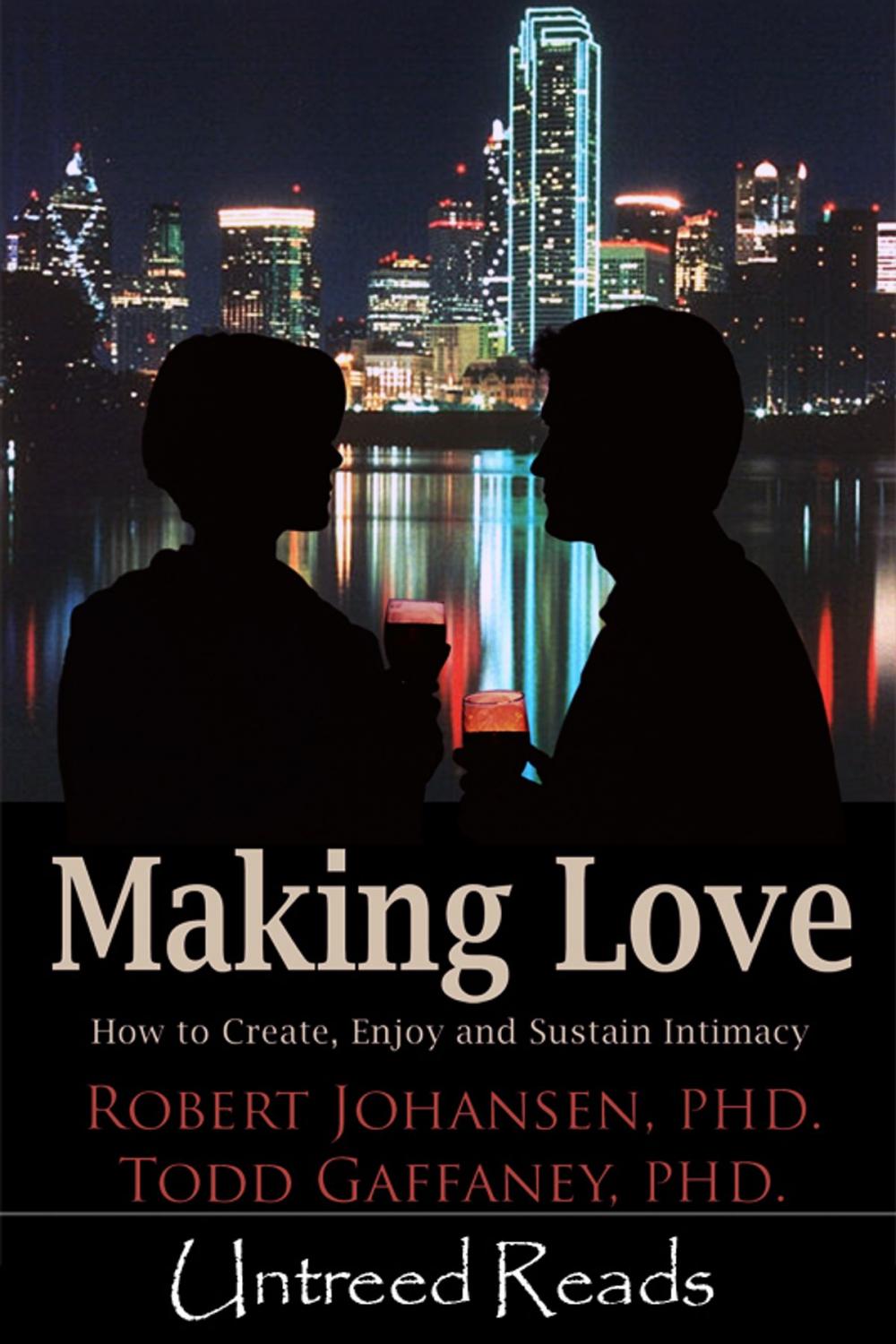 Big bigCover of Making Love: How to Create, Enjoy and Sustain Intimacy