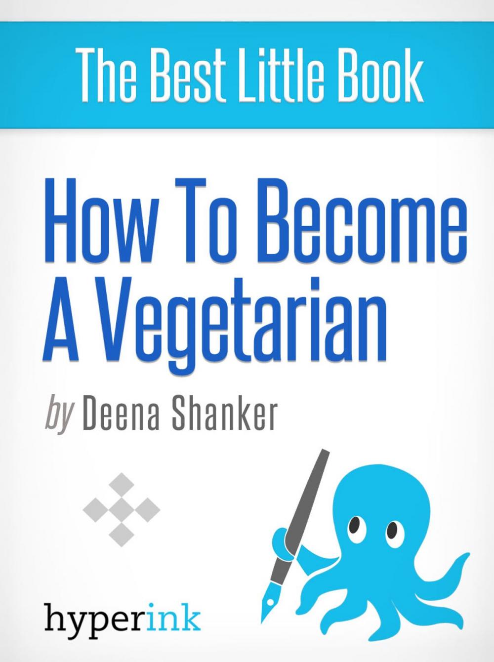 Big bigCover of How to Become a Vegetarian (Recipes, Diets, Beginner's Guide)