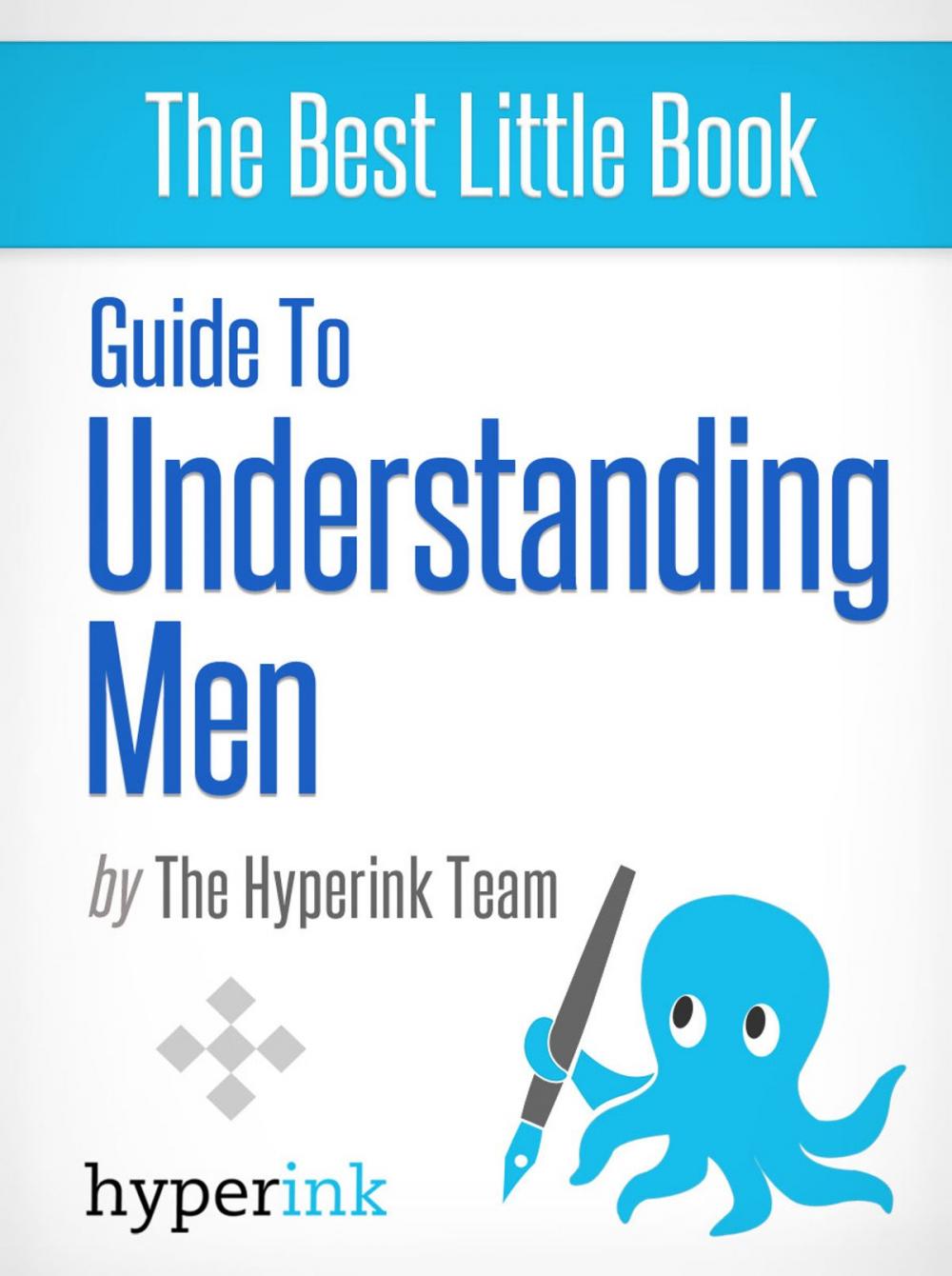 Big bigCover of Guide To Understanding Men (Dating, Relationships, Sex)