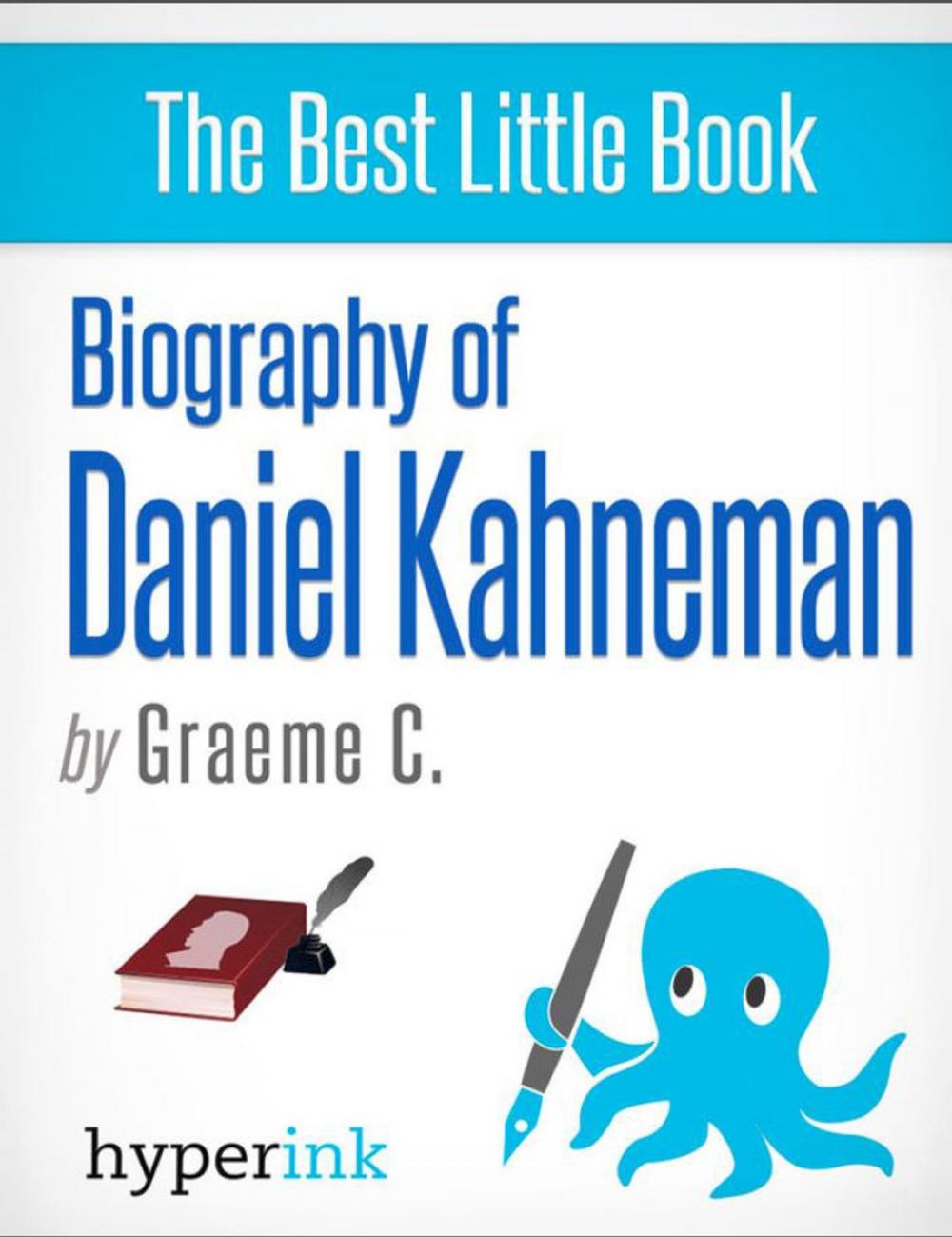 Big bigCover of Daniel Kahneman: 2002 Nobel Laureate and Creator of Hedonic Psychology