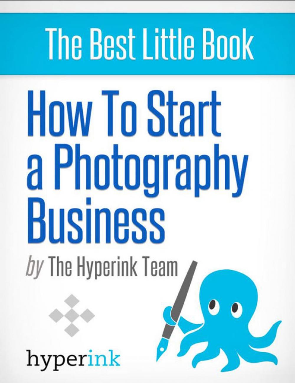 Big bigCover of How to Start a Photography Business