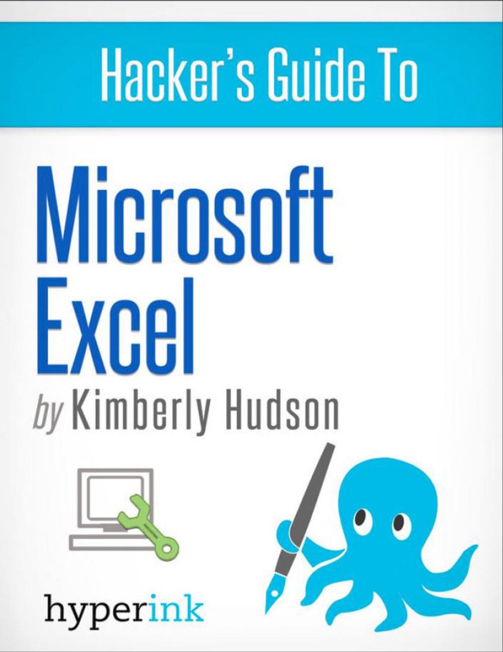 Big bigCover of Hacker's Guide To Microsoft Excel (How To Use Excel, Shortcuts, Modeling, Macros, and more)