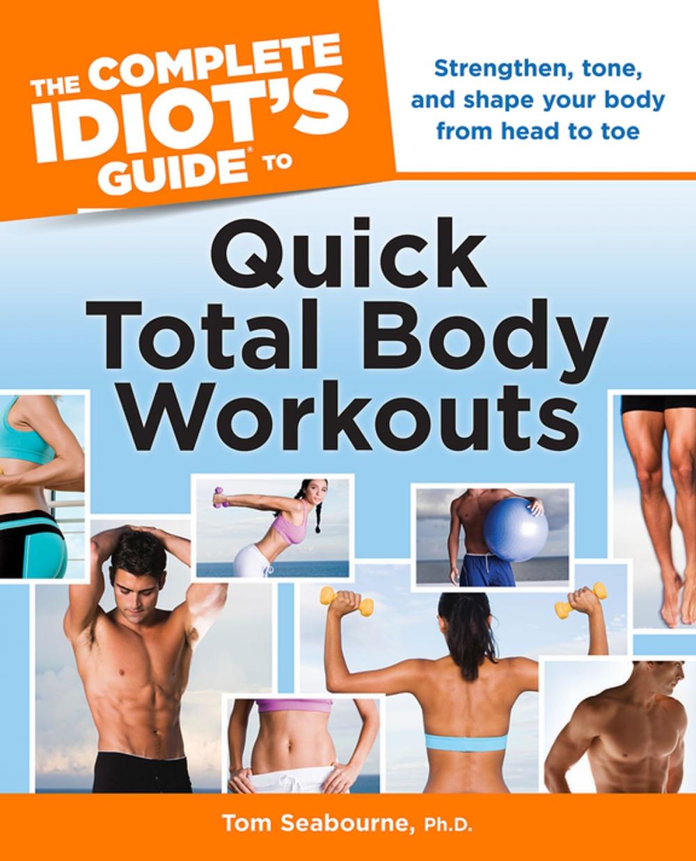 Big bigCover of The Complete Idiot's Guide to Quick Total Body Workouts