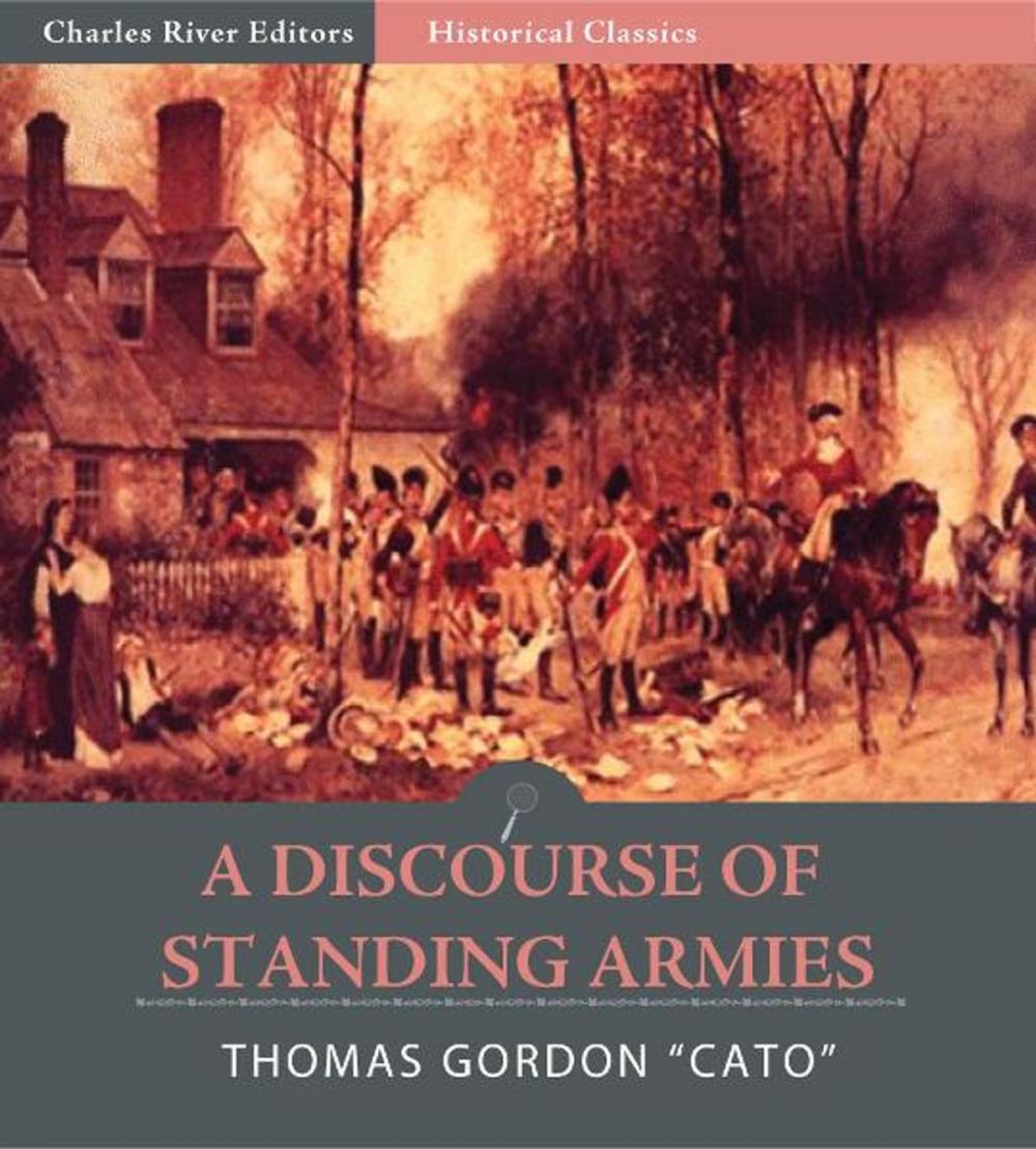 Big bigCover of A Discourse of Standing Armies Shewing the Folly, Uselessness, and Danger of Standing Armies in Great Britain