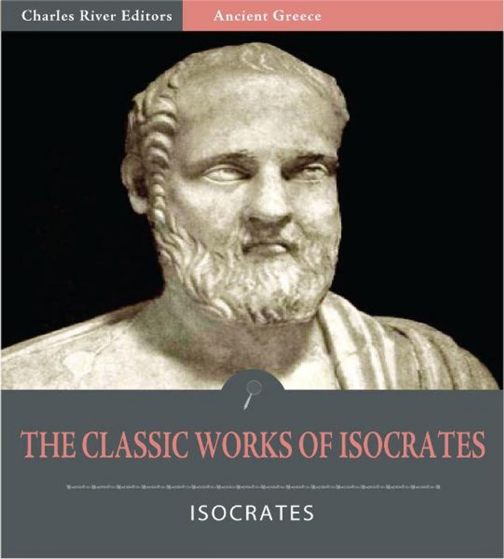 Big bigCover of The Classic Works of Isocrates: Helen of Troy and 6 Other Works (Illustrated Edition)