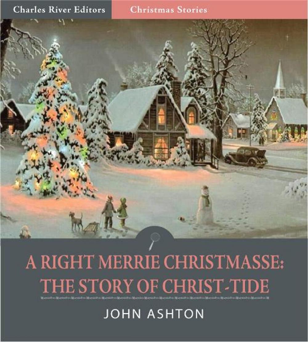 Big bigCover of A Righte Merrie Christmasse: The Story of Christ-Tide (Illustrated Edition)