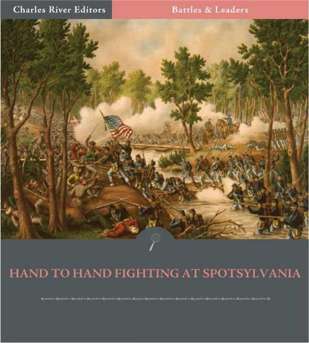 Big bigCover of Battles & Leaders of the Civil War: Hand-To-Hand Fighting at Spotsylvania (Illustrated Edition)