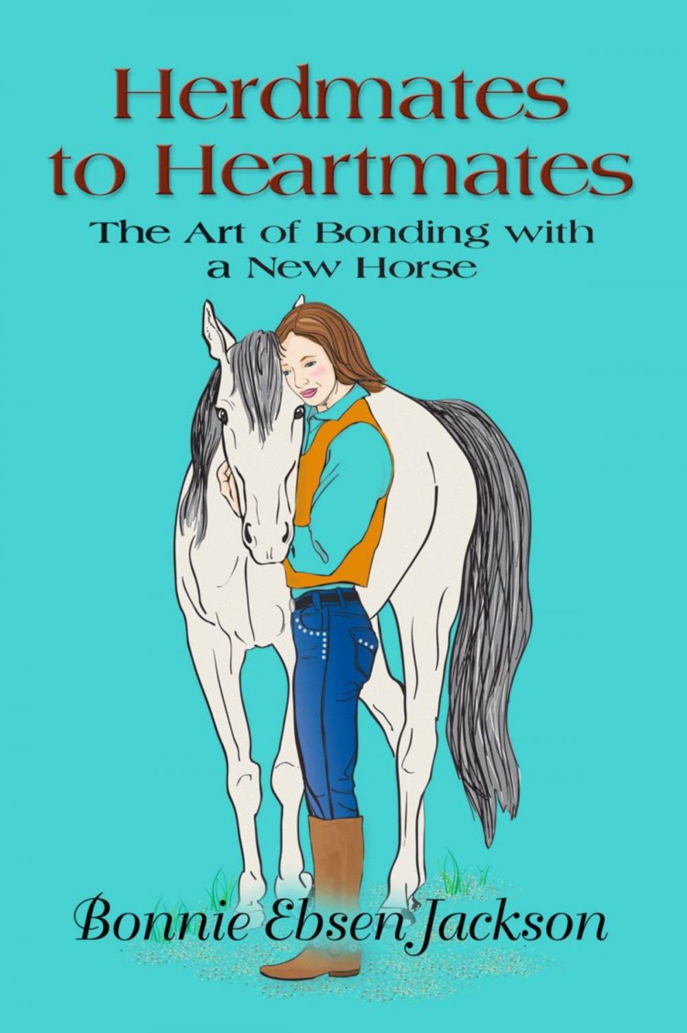 Big bigCover of HERDMATES TO HEARTMATES: The Art of Bonding with a New Horse