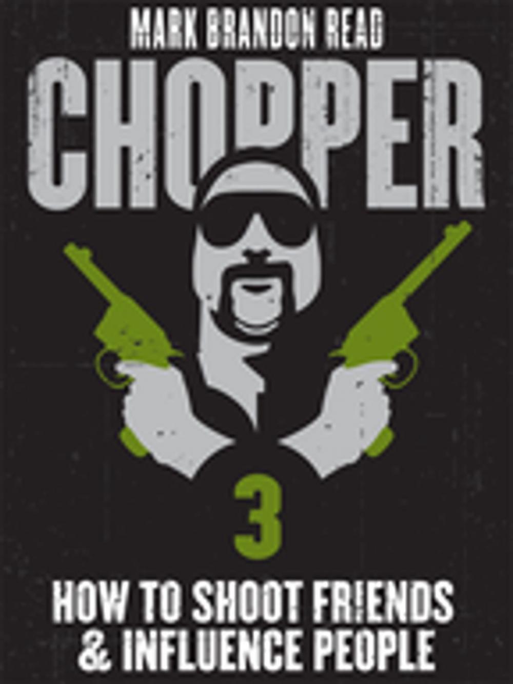 Big bigCover of How to Shoot Friends and Influence People: Chopper 3