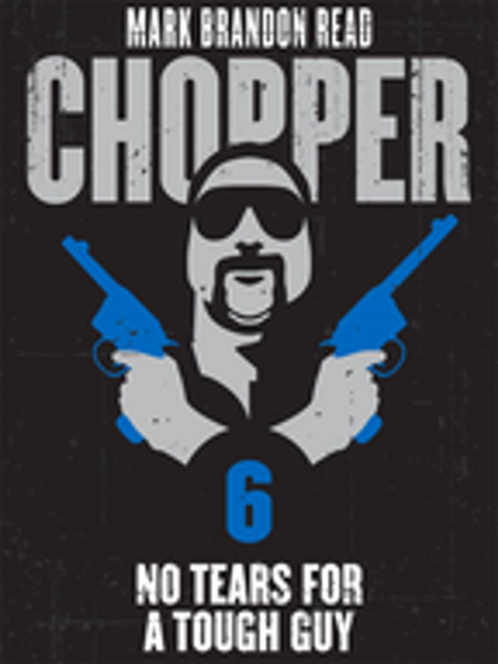 Big bigCover of No Tears for a Tough Guy: Chopper 6