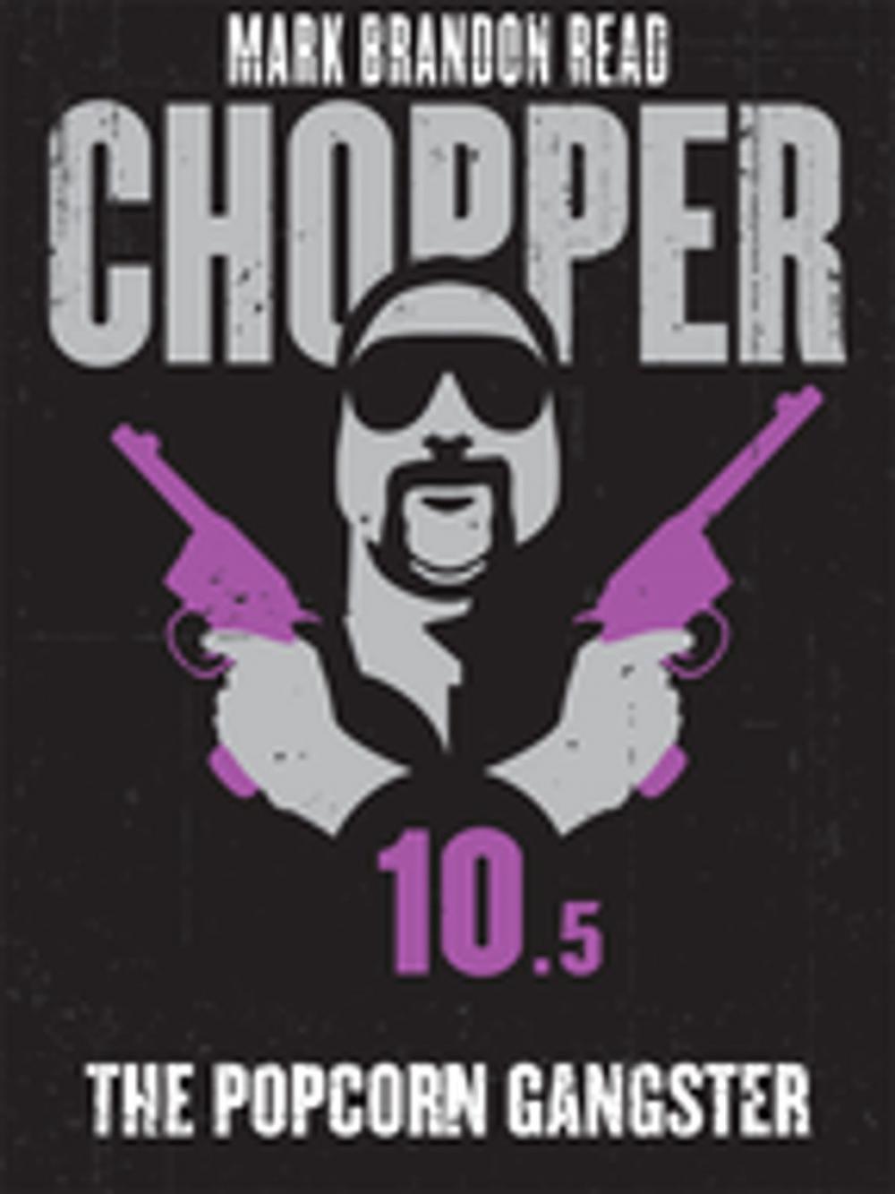 Big bigCover of The Popcorn Gangster: Chopper 10.5