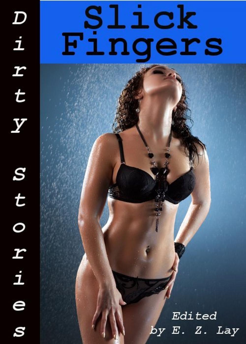 Big bigCover of Dirty Stories: Slick Fingers, Erotic Tales