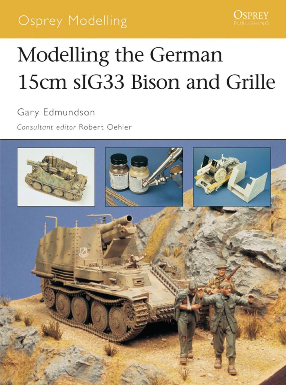 Big bigCover of Modelling the German 15cm sIG33 Bison and Grille