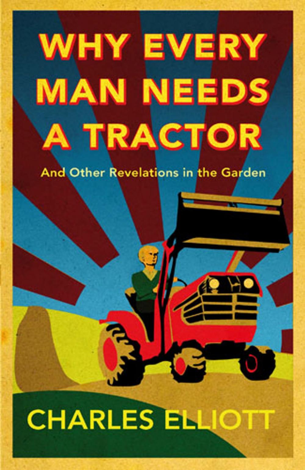 Big bigCover of Why Every Man Needs a Tractor