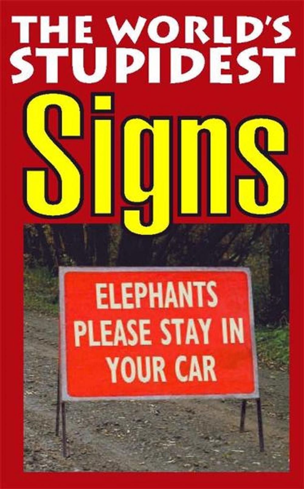 Big bigCover of The World's Stupidest Signs