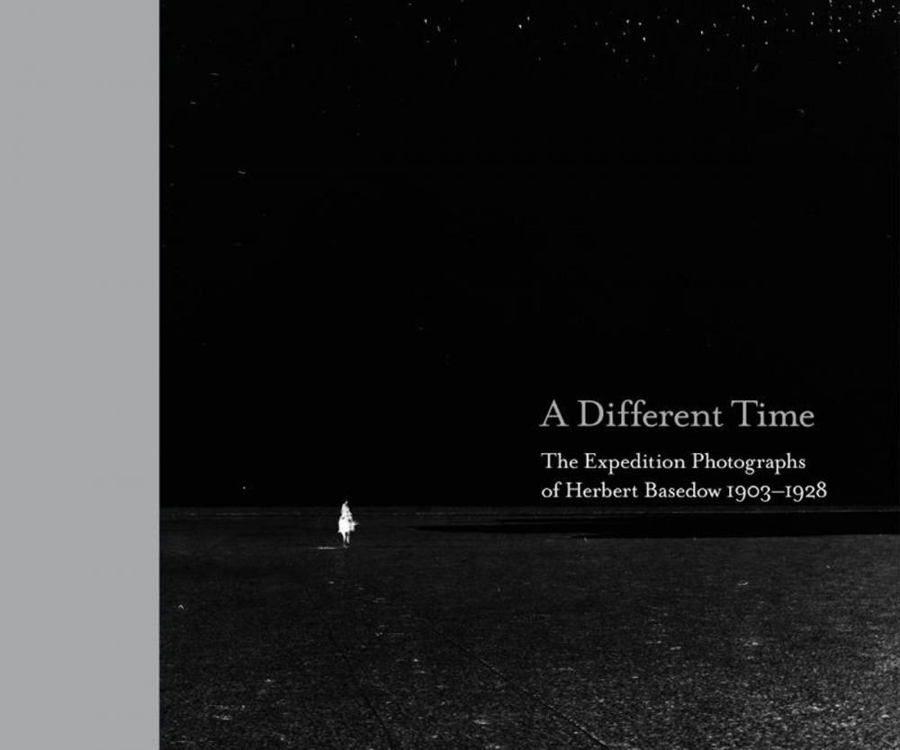 Big bigCover of A Different Time: The Expedition Photographs of Herbert Basedow 1903-1928