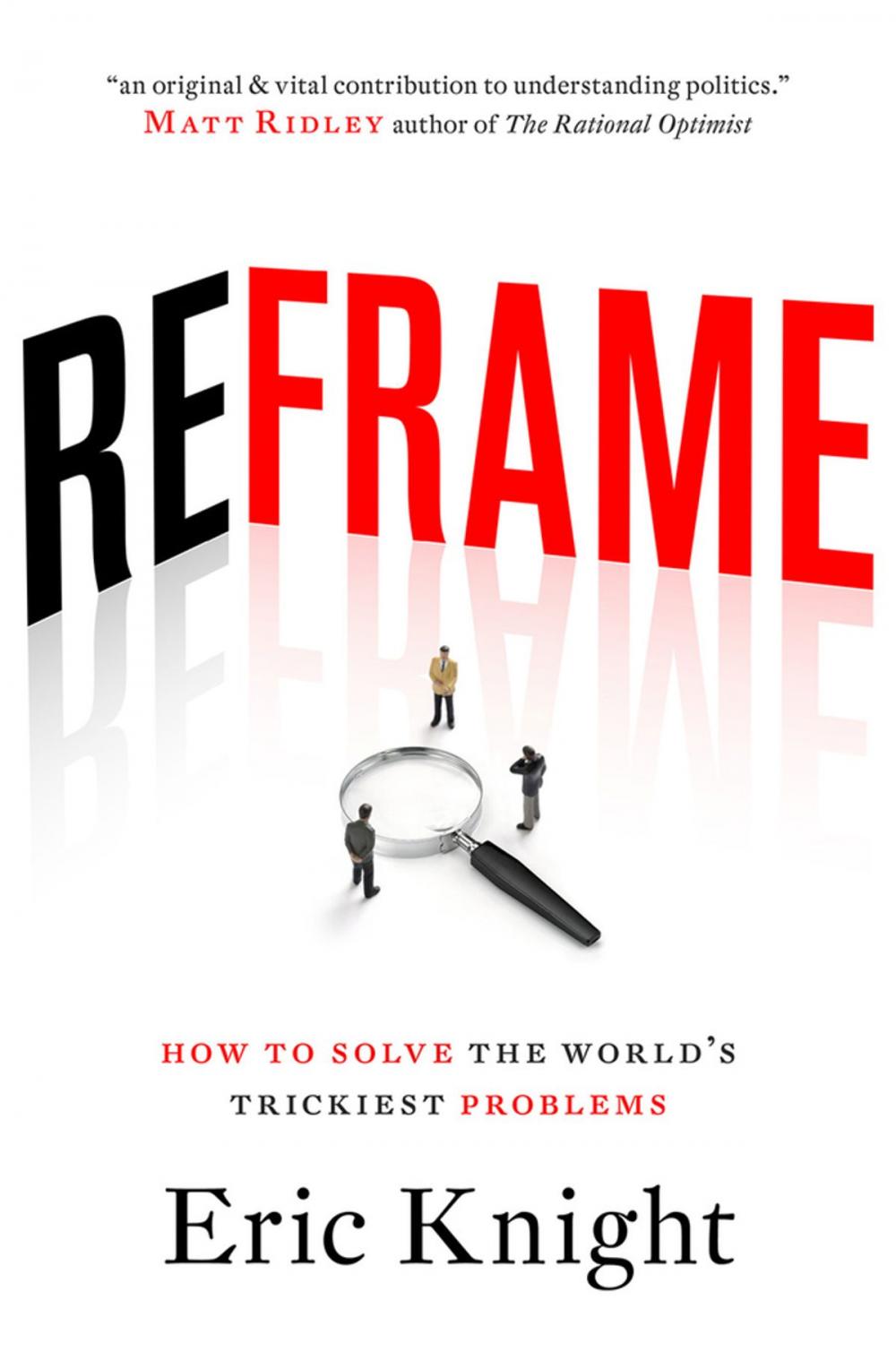 Big bigCover of Reframe: How to solve the worlds trickiest problems