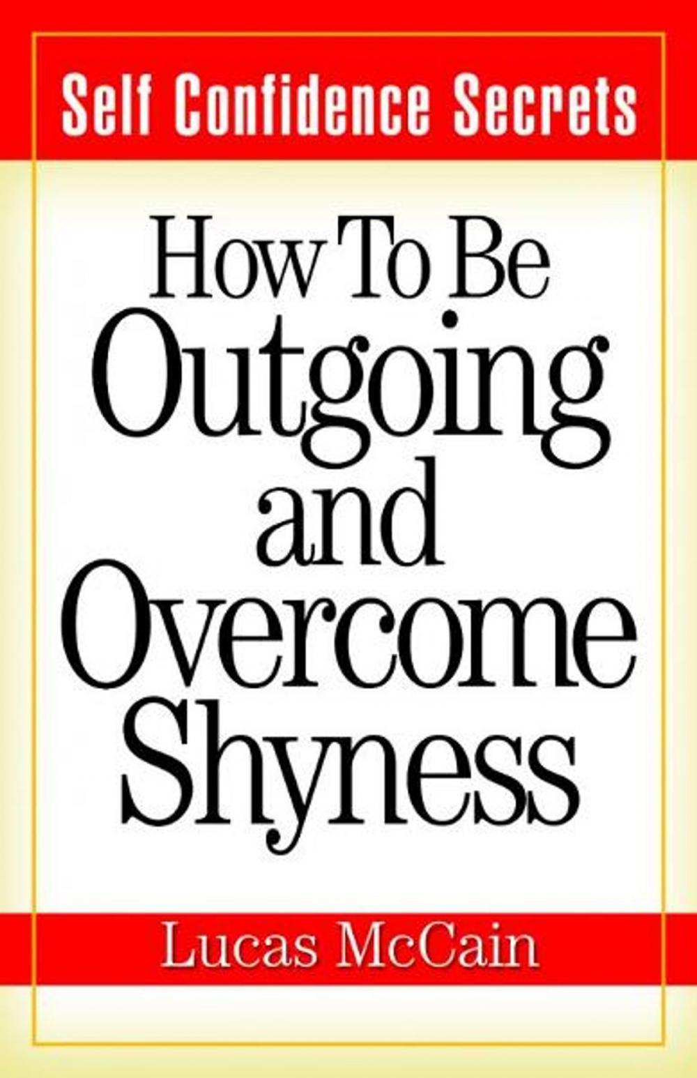 Big bigCover of Self Confidence Secrets: How To Be Outgoing and Overcome Shyness