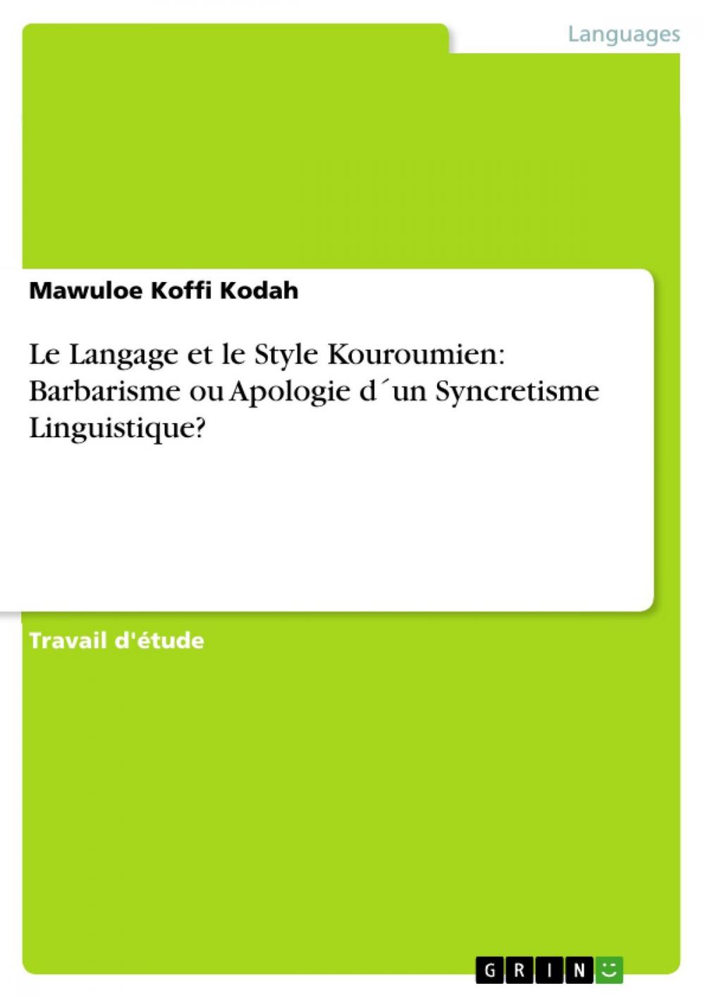 Big bigCover of Le Langage et le Style Kouroumien: Barbarisme ou Apologie d´un Syncretisme Linguistique?